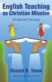 bokomslag English Teaching as Christian Mission: An Applied Theology