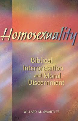 Homosexuality, Biblical Interpretation and Moral Discernment 1