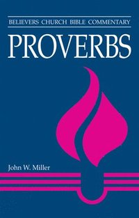 bokomslag Proverbs: Believers Church Bible Commentary