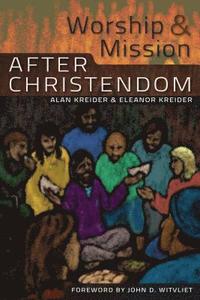 bokomslag Worship and Mission After Christendom