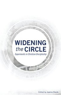 bokomslag Widening the Circle: Experiments in Christian Discipleship