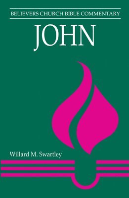 Willard M. Swartley, Willard M Swartley - John: Believers Church Bible Commentary, Häftad
