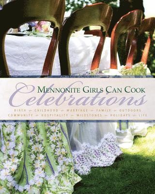 Mennonite Girls Can Cook: Celebrations 1