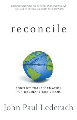 John Paul Lederach - Reconcile: Conflict Transformation for Ordinary Christians, Häftad