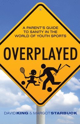 bokomslag Overplayed: A Parent's Guide to Sanity in the World of Youth Sports