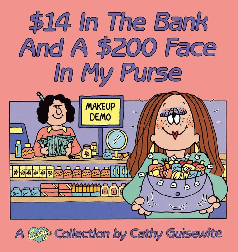 Cathy Guisewite, Guisewite,Cathy - $14 In The Bank And A $200 Face In My Purse, Häftad