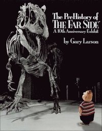 bokomslag The Prehistory of the Far Side: A 10th Anniversary Exhibit