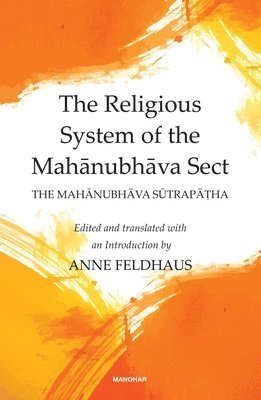 Anne Feldhaus - Religious System of the Mahanubhava Sect, Inbunden