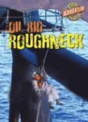 Geoffrey M. Horn - Oil Rig Roughneck, Inbunden