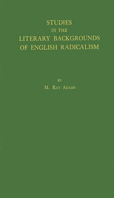 Studies in the Literary Backgrounds of English Radicalism