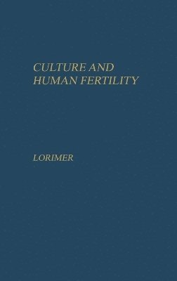 Frank Lorimer - Culture and Human Fertility, Inbunden