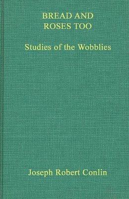 Joseph R. Conlin, Joseph Robert Conlin - Bread and Roses Too, Inbunden
