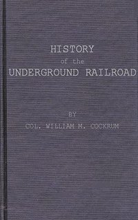 bokomslag History of the Underground Railroad as It Was Conducted by the Anti-Slavery League