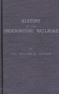 bokomslag History of the Underground Railroad as It Was Conducted by the Anti-Slavery League