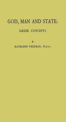 Kathleen Freeman - God, Man, and State, Inbunden