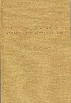 Critical Studies in Antebellum Sectionalism