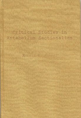 Critical Studies in Antebellum Sectionalism 1