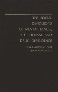 bokomslag The Social Dimensions of Mental Illness, Alcoholism, and Drug Dependence.
