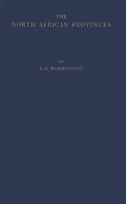 Brian Herbert Warmington, B. H. Warmington - North African Provinces from Diocletian to the Vandal Conquest., Inbunden