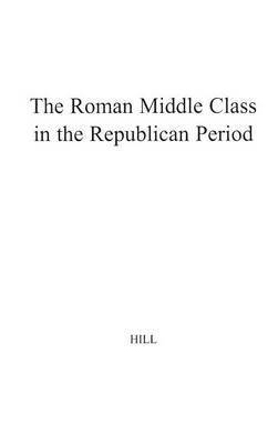bokomslag Roman Middle Class in the Republican Period.
