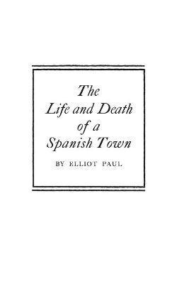 bokomslag The Life and Death of a Spanish Town