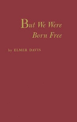 Elmer Holmes Davis - But We Were Born Free, Inbunden