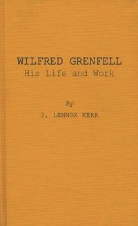 bokomslag Wilfred Grenfell, His Life and Work