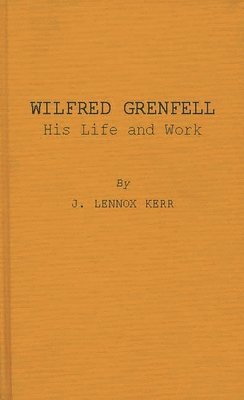 bokomslag Wilfred Grenfell, His Life and Work