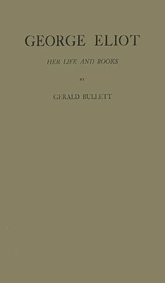 Gerald William Bullett, Unknown - George Eliot, Inbunden