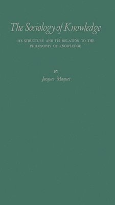 Jacques Maquet, Jacques P. Maquet, Unknown - Sociology of Knowledge, Inbunden