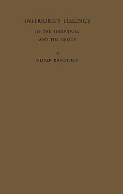 Brachfeld F. Oliver, F. Oliver Brachfeld - Inferiority Feelings in the Individual and the Group, Inbunden
