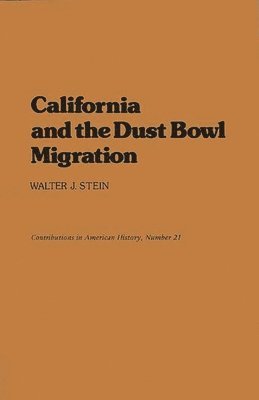 Walter J. Stein - California and the Dust Bowl Migration, Inbunden