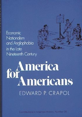 Edward P. Crapol - America for Americans, Inbunden