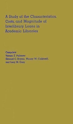 A Study of the Characteristics, Costs, and Magnitude of Interlibrary Loans in Academic Libraries 1