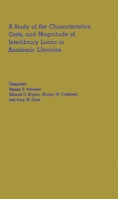 Study of the Characteristics, Costs, and Magnitude of Interlibrary Loans in Academic Libraries 1