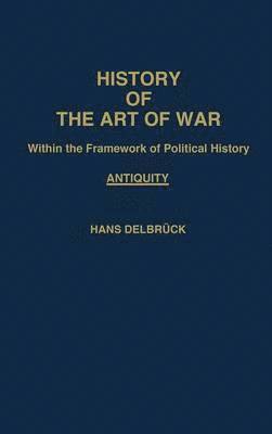 History of the Art of War Within the Framework of Political History: Antiquity 1