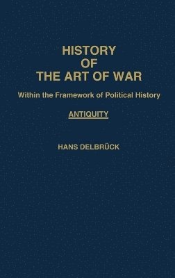 History of the Art of War Within the Framework of Political History: Antiquity 1