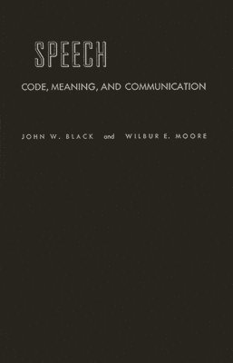 John Wilson Black, John Black - Speech: Code, Meaning, and Communication, Inbunden