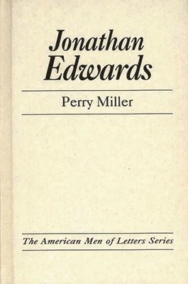 Perry Miller, M. X. Lesser - Jonathan Edwards, Inbunden