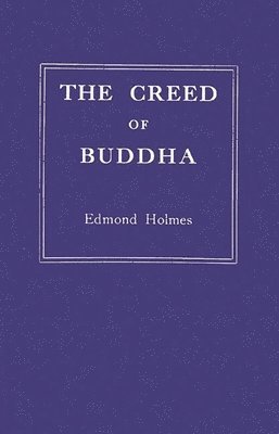 Edmond Holmes, Unknown - Creed of Buddha, Inbunden