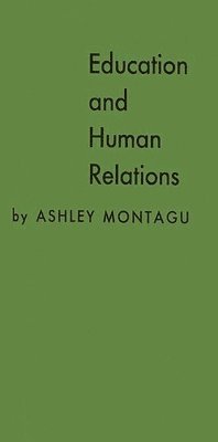 Ashley Montagu - Education and Human Relations, Inbunden