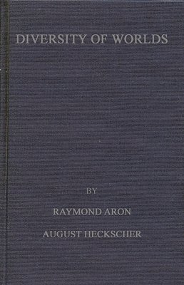 August Heckscher, Raymond Aron - Diversity of Worlds, Inbunden