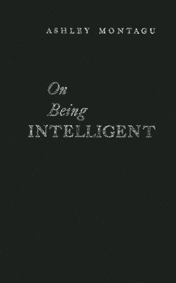 Ashley Montagu - On Being Intelligent, Inbunden