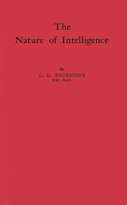 L. L. Thurstone, Louis Leon Thurstone - Nature of Intelligence, Inbunden