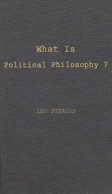 Leo Strauss - What is Political Philosophy?, Inbunden