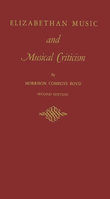 bokomslag Elizabethan Music and Musical Criticism