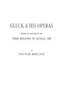 Kenneth Hagan - Gluck and His Operas, Inbunden