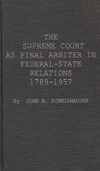 bokomslag The Supreme Court as Final Arbiter in Federal-State Relations