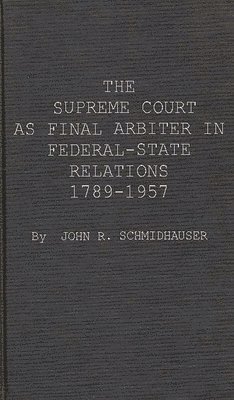 The Supreme Court as Final Arbiter in Federal-State Relations 1