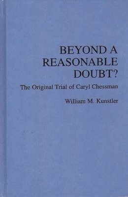 Caryl Chessman - Beyond a Reasonable Doubt?, Inbunden